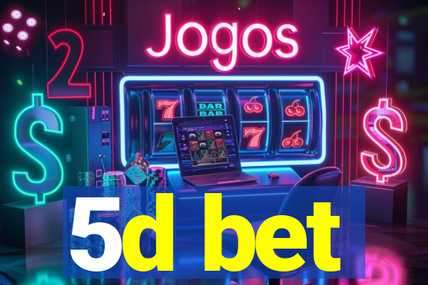 5d bet